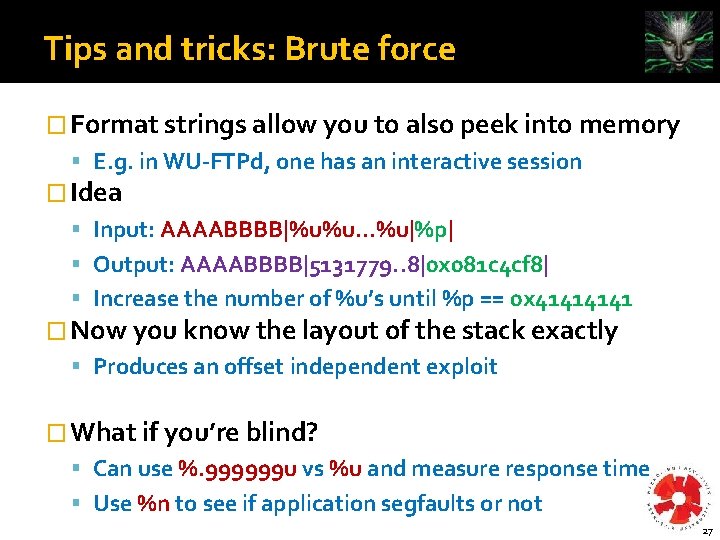 Tips and tricks: Brute force � Format strings allow you to also peek into