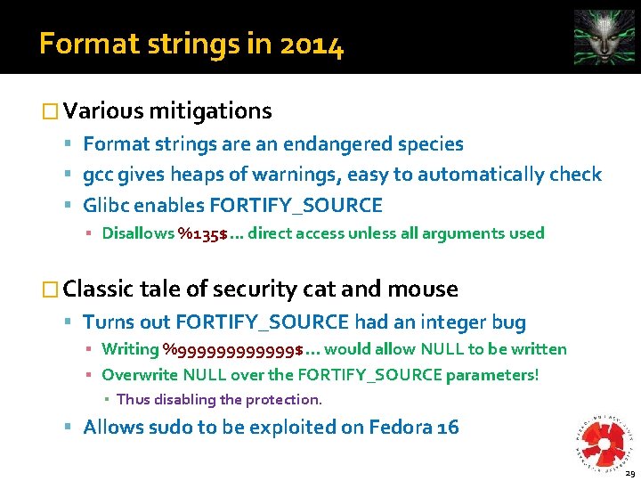 Format strings in 2014 � Various mitigations Format strings are an endangered species gcc