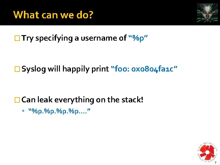 What can we do? � Try specifying a username of “%p” � Syslog will