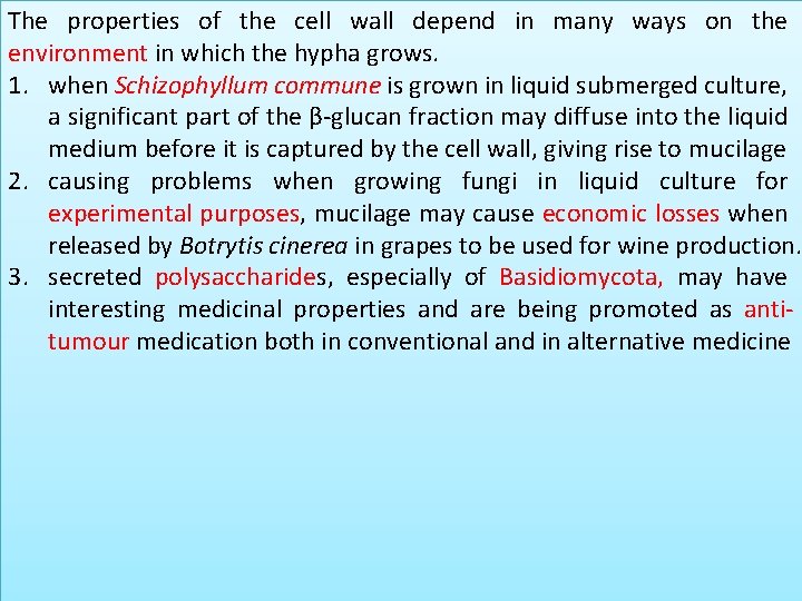 The properties of the cell wall depend in many ways on the environment in