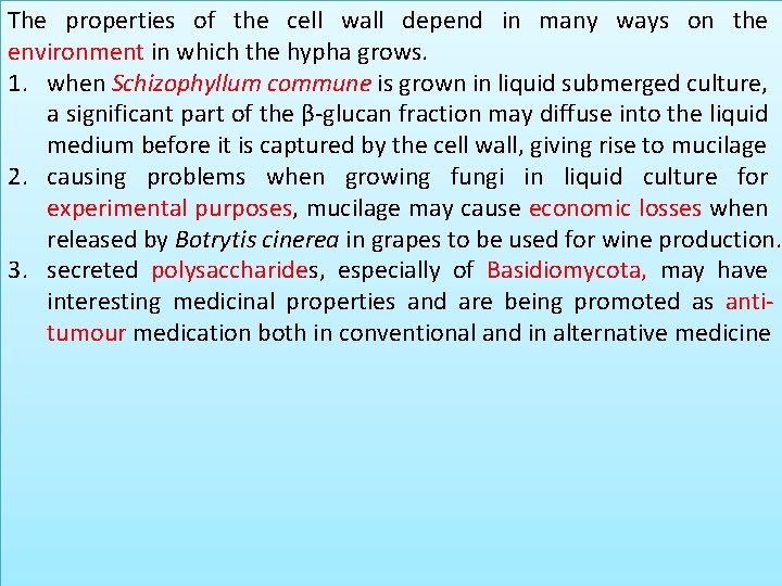 The properties of the cell wall depend in many ways on the environment in