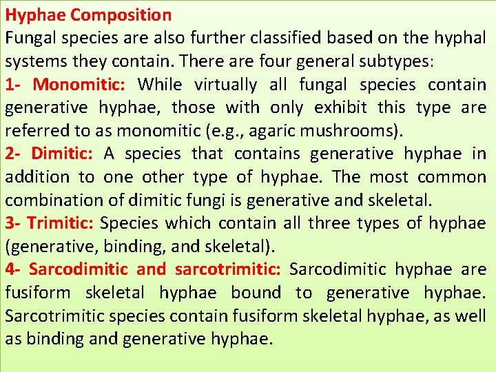 Hyphae Composition Fungal species are also further classified based on the hyphal systems they