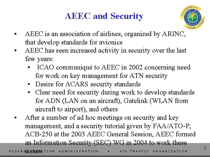 AEEC and Security • AEEC is an association of airlines, organized by ARINC, that