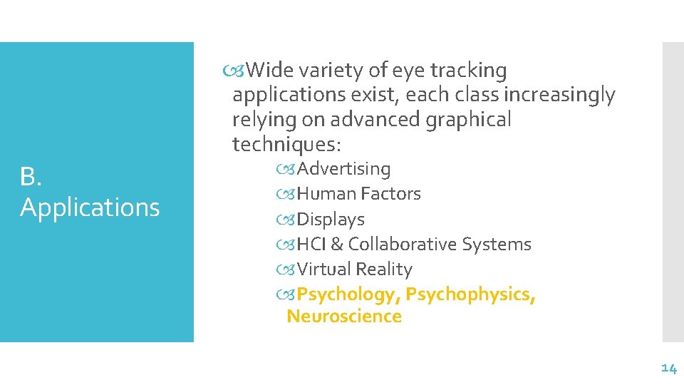  Wide variety of eye tracking applications exist, each class increasingly relying on advanced