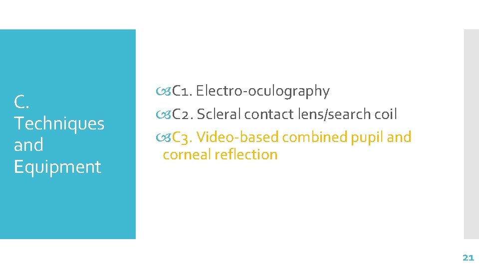 C. Techniques and Equipment C 1. Electro-oculography C 2. Scleral contact lens/search coil C