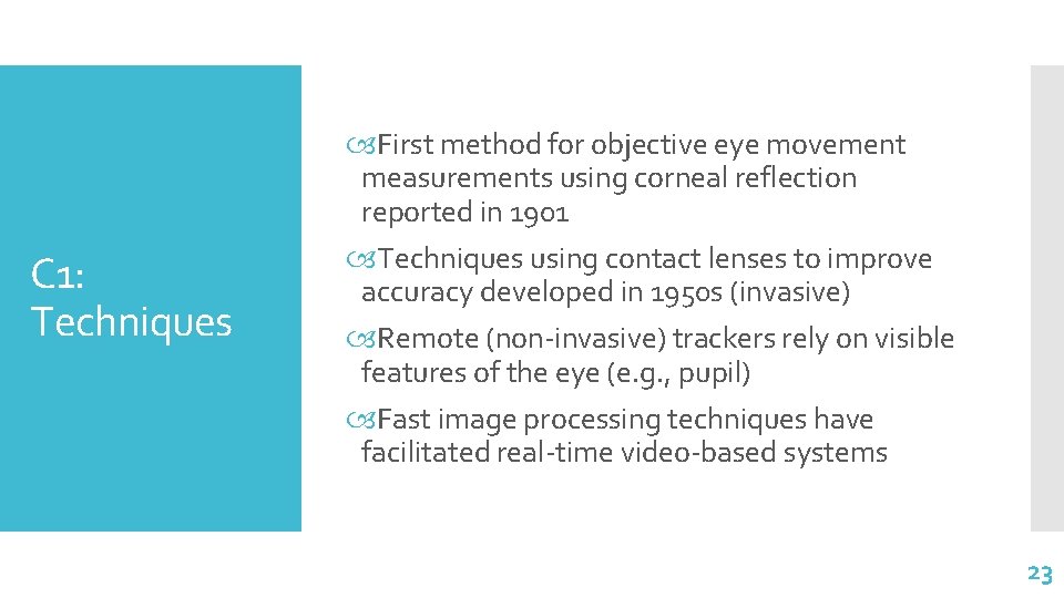 C 1: Techniques First method for objective eye movement measurements using corneal reflection reported