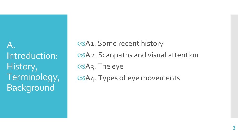 A. Introduction: History, Terminology, Background A 1. Some recent history A 2. Scanpaths and