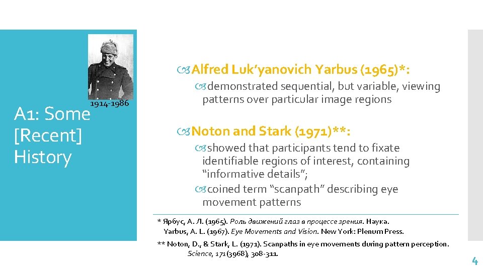  Alfred Luk’yanovich Yarbus (1965)*: 1914 -1986 A 1: Some [Recent] History demonstrated sequential,