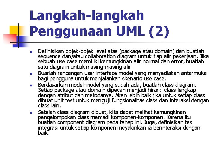 Langkah-langkah Penggunaan UML (2) n n Definisikan objek-objek level atas (package atau domain) dan