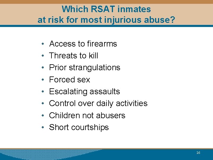 Which RSAT inmates at risk for most injurious abuse? • • Access to firearms