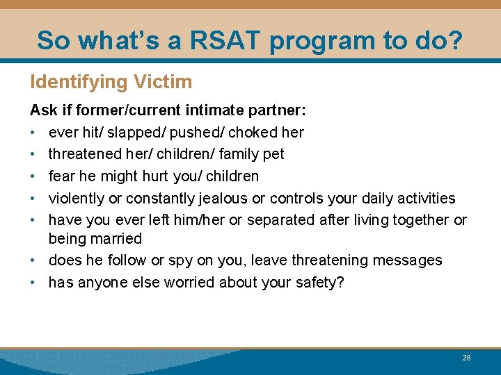 So what’s a RSAT program to do? Identifying Victim Ask if former/current intimate partner: