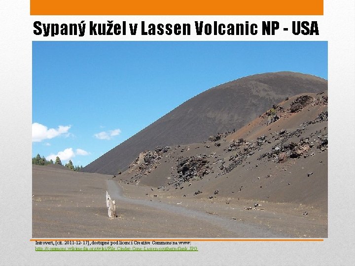 Sypaný kužel v Lassen Volcanic NP - USA Introvert, [cit. 2011 -12 -17], dostupné