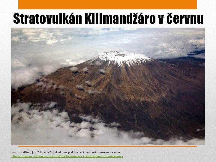 Stratovulkán Kilimandžáro v červnu Paul Shaffner, [cit. 2011 -11 -21], dostupné pod licencí Creative