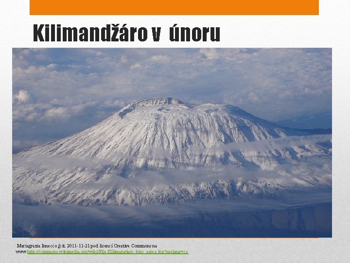 Kilimandžáro v únoru Mariagrazia Innecco, [cit. 2011 -11 -21 pod licencí Creative Commons na