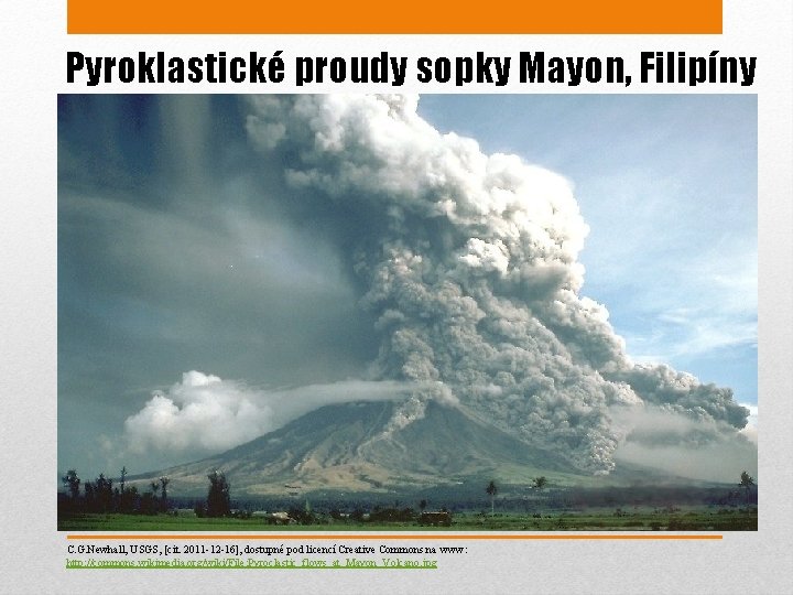 Pyroklastické proudy sopky Mayon, Filipíny C. G. Newhall, USGS, [cit. 2011 -12 -16], dostupné