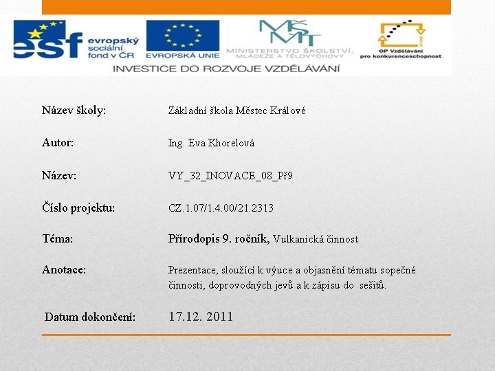 Název školy: Základní škola Městec Králové Autor: Ing. Eva Khorelová Název: VY_32_INOVACE_08_Př 9 Číslo