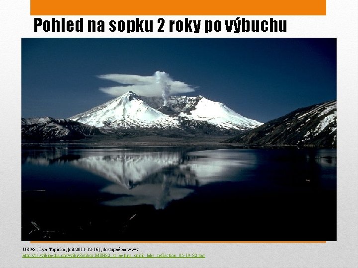 Pohled na sopku 2 roky po výbuchu USGS , Lyn Topinka, [cit. 2011 -12