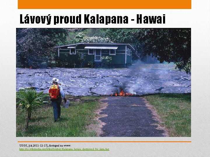 Lávový proud Kalapana - Hawai USGS, [cit. 2011 -12 -17], dostupné na www: http: