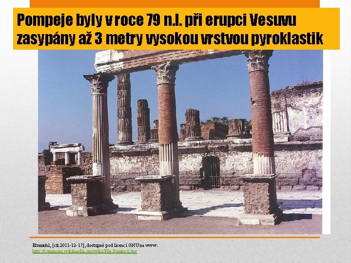 Pompeje byly v roce 79 n. l. při erupci Vesuvu zasypány až 3 metry