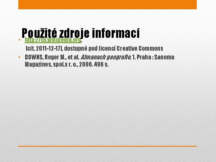 Použité zdroje informací • http: //cs. wikipedia. org, [cit. 2011 -12 -17], dostupné pod