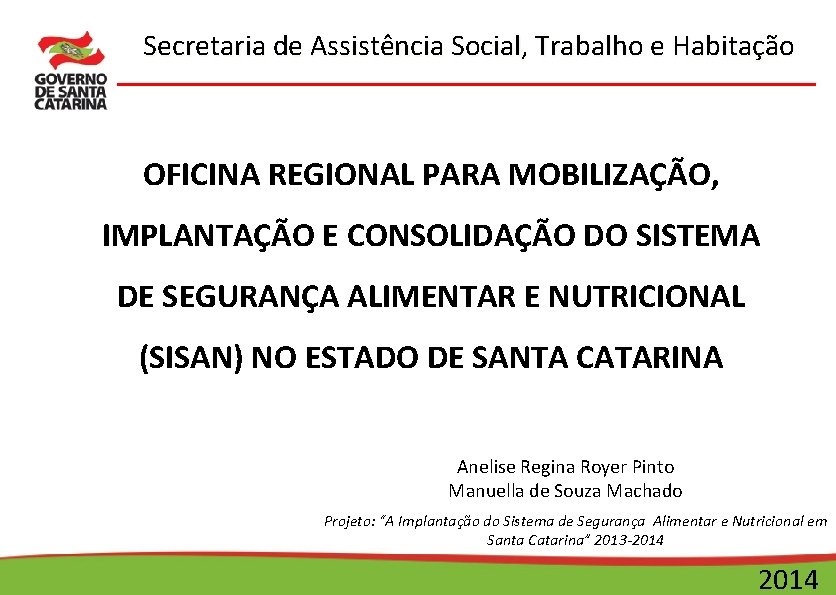 Secretaria de Assistência Social, Trabalho e Habitação OFICINA REGIONAL PARA MOBILIZAÇÃO, IMPLANTAÇÃO E CONSOLIDAÇÃO