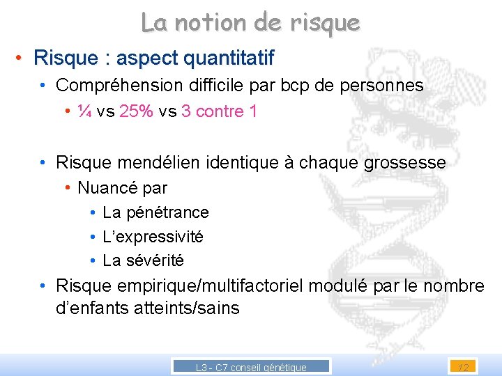 La notion de risque • Risque : aspect quantitatif • Compréhension difficile par bcp