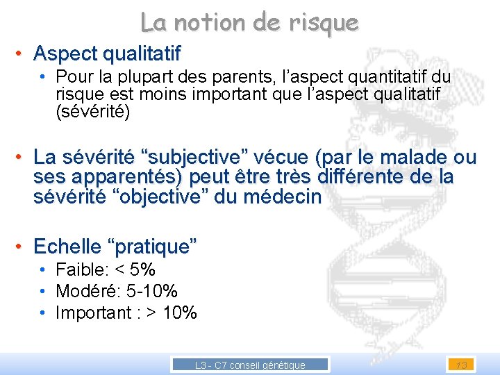 La notion de risque • Aspect qualitatif • Pour la plupart des parents, l’aspect