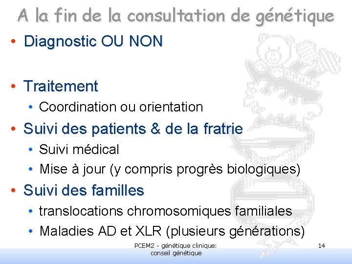 A la fin de la consultation de génétique • Diagnostic OU NON • Traitement