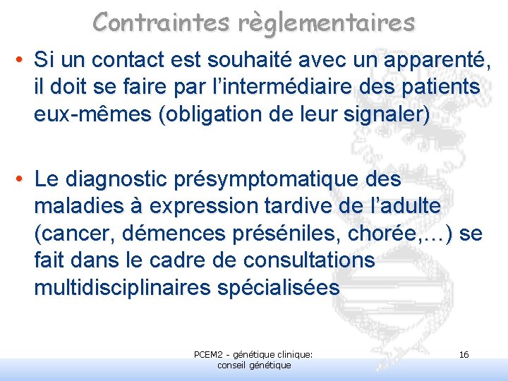 Contraintes règlementaires • Si un contact est souhaité avec un apparenté, il doit se