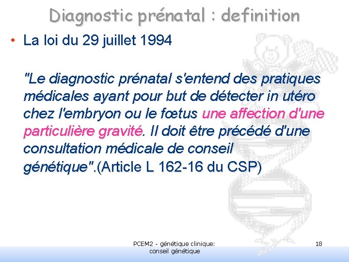 Diagnostic prénatal : definition • La loi du 29 juillet 1994 "Le diagnostic prénatal