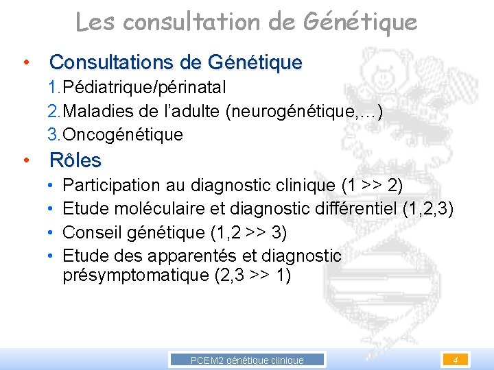 Les consultation de Génétique • Consultations de Génétique 1. Pédiatrique/périnatal 2. Maladies de l’adulte