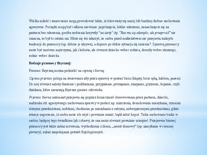 Wielka miłość i zauroczenie mogą powodować także, iż lekceważy się mniej lub bardziej drobne