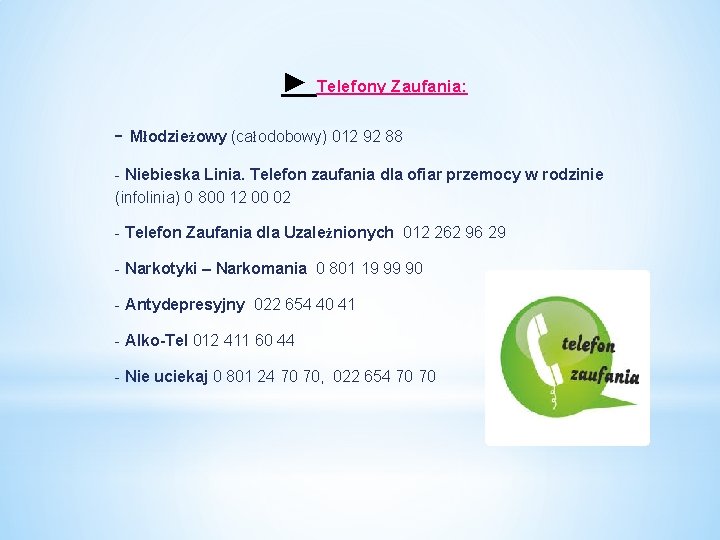 ► Telefony Zaufania: - Młodzieżowy (całodobowy) 012 92 88 - Niebieska Linia. Telefon zaufania