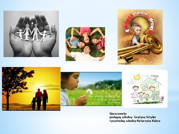 Opracowały: pedagog szkolny Grażyna Sztyler i psycholog szkolny Katarzyna Kabza 