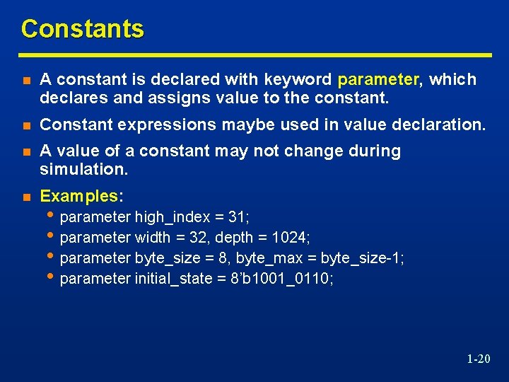 Constants n A constant is declared with keyword parameter, which declares and assigns value