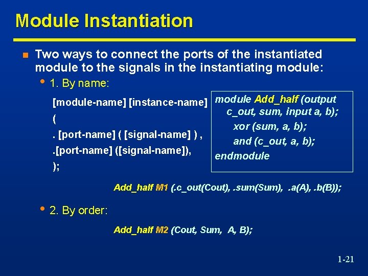Module Instantiation n Two ways to connect the ports of the instantiated module to