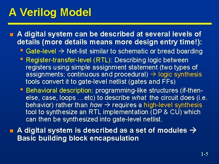 A Verilog Model n A digital system can be described at several levels of