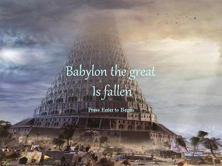 Babylon the great Is fallen Press Enter to Begin 
