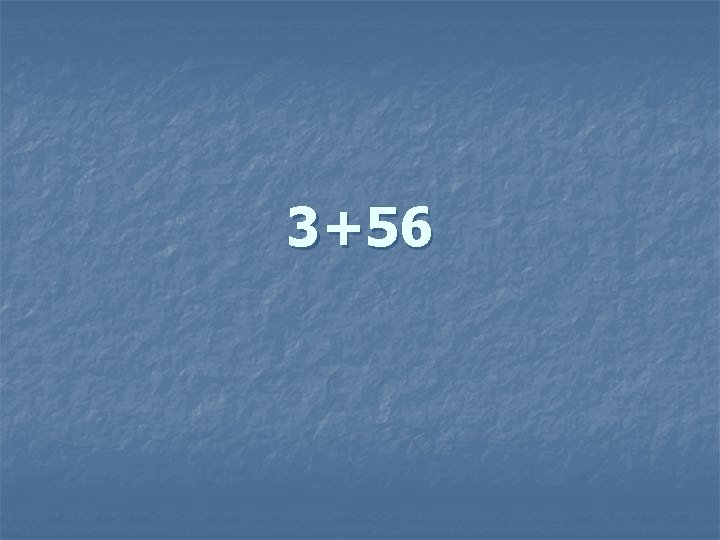 3+56 