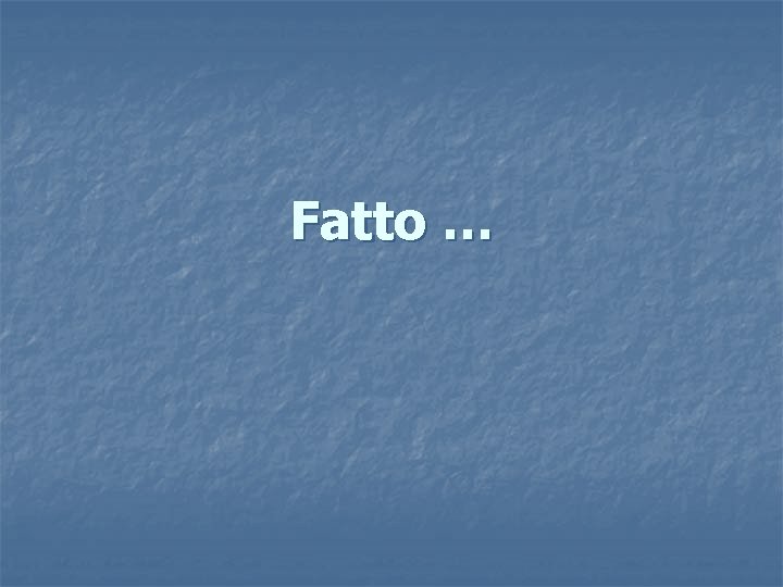 Fatto … 