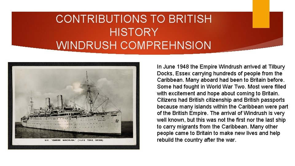 CONTRIBUTIONS TO BRITISH HISTORY WINDRUSH COMPREHNSION In June 1948 the Empire Windrush arrived at