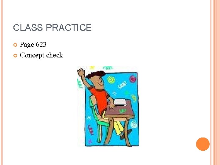 CLASS PRACTICE Page 623 Concept check 