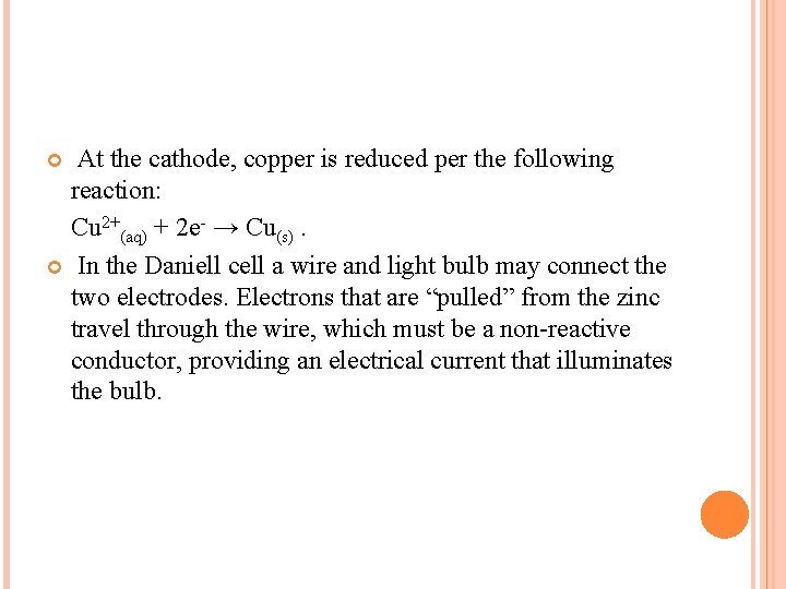 At the cathode, copper is reduced per the following reaction: Cu 2+(aq) + 2