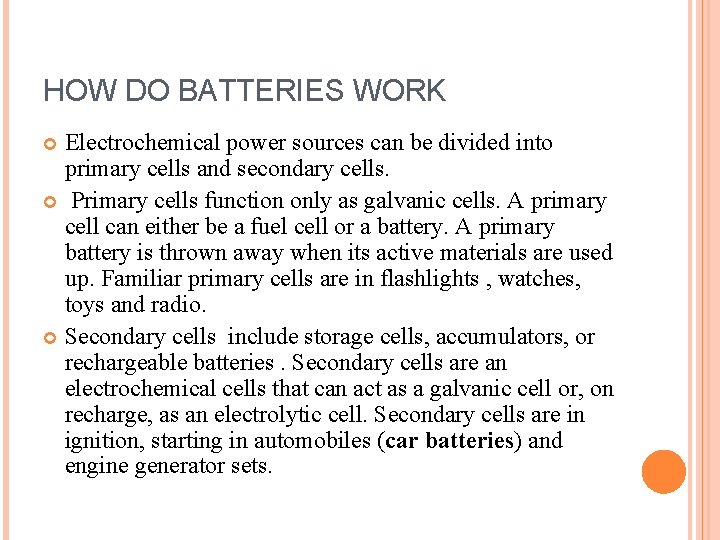 HOW DO BATTERIES WORK Electrochemical power sources can be divided into primary cells and