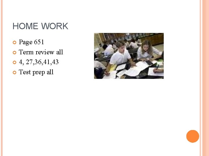 HOME WORK Page 651 Term review all 4, 27, 36, 41, 43 Test prep