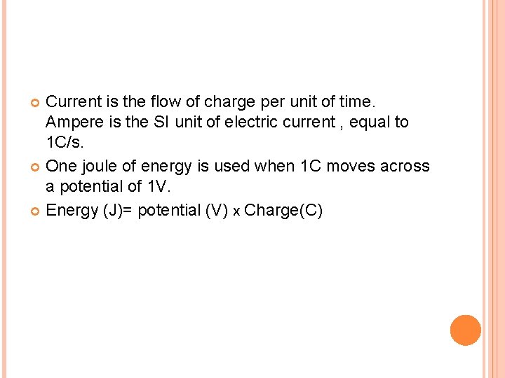 Current is the flow of charge per unit of time. Ampere is the SI