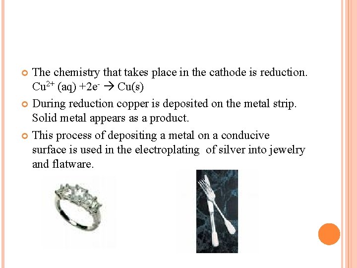 The chemistry that takes place in the cathode is reduction. Cu 2+ (aq) +2