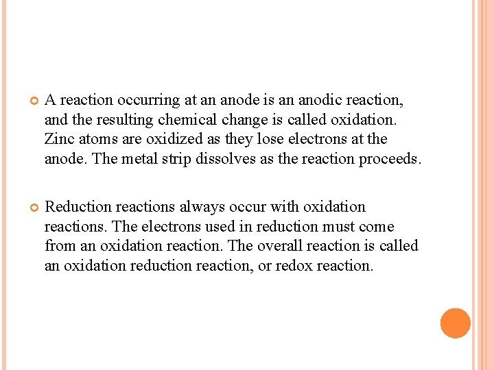  A reaction occurring at an anode is an anodic reaction, and the resulting