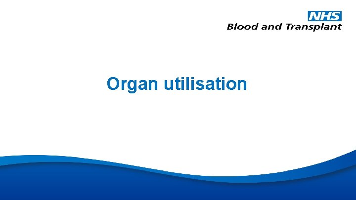 Organ utilisation 