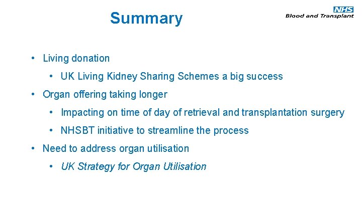 Summary • Living donation • UK Living Kidney Sharing Schemes a big success •